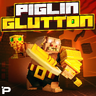 The Piglin Glutton